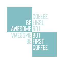182 - Parole - Be awesome but first coffee turquoise